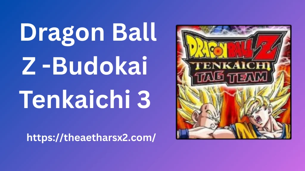 Dragon Ball Z -Budokai Tenkaichi 3
